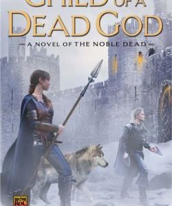 Child Of A Dead God - The Noble Dead Novel