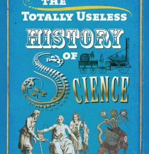 the totally useless history of science