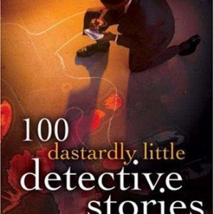 100 Dastardly Detective Stories