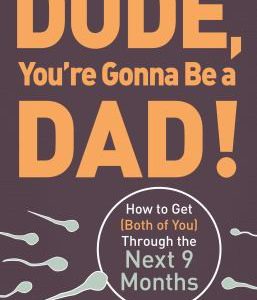 Dude, You're Going to Be a Dad!