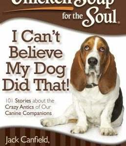 Chicken Soup for the Soul - I Can't Believe my Dog Did that!