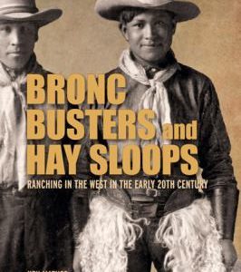 bronc busters and hay sloops - ranching in the west in the early 20th centu