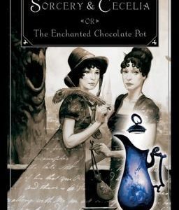 Sorcery & Cecelia or The Enchanted Chocolate Pot
