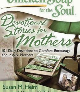 Chicken Soup for the Soul - Devotional Stories for Mothers