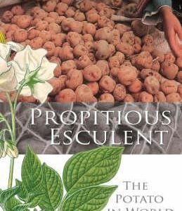 propitious esculent - the potato in world history