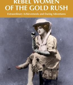 amazing stories - rebel women of the gold rush