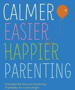 calmer easier happier parenting