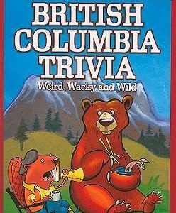 bathroom book of british columbia trivia- weird, wacky and wild
