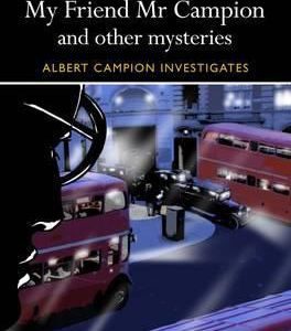 my friend mr campion and other mystries albert champion investigates