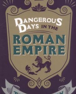 Dangerous Days in the Roman Empire