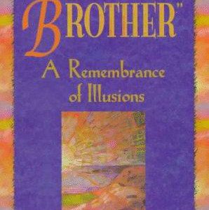 I come as a brother -  a remeberance of illusion