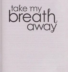 Take my Breath Away
