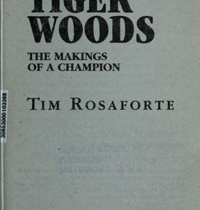 Tiger Woods the Makings Of A Champion