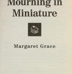 Mourning in Miniature
ourning in Miniarature