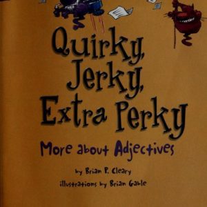 quirky, jerky, extra perky more about adjectives
