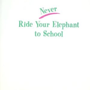 Never Ride Your Elephant to School