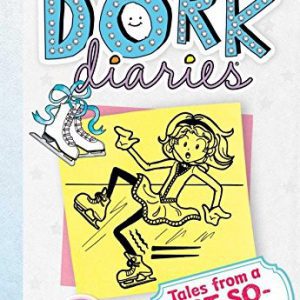 Dork Diaries - Tales from a NOT - SO - Graceful Ice Princess