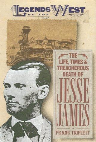 legends of the west - the life, times & treacherous death of jesse james