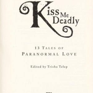 Kiss me Deadly - 13 tales of Paranormal Love