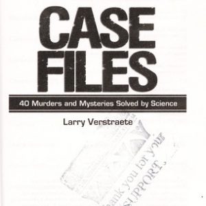 Case Files - 40 murders and mysteries Solved by Science