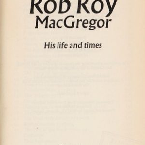 Rob Roy MacGregor His Life And Times