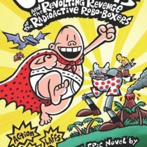 Captain Underpants and the Revolting Revenge of the Radiactive Robo-Boxers