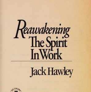 Reawakening The Spirit In Work