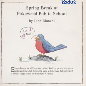 Spring Break at Pokeweed Public School