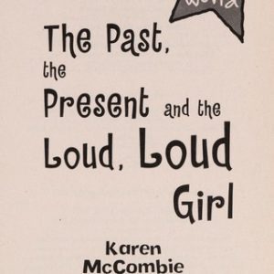 The Past the present and The Loud, loud Girl