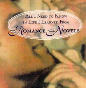 All I Need To Know In Life I Learned From Romance