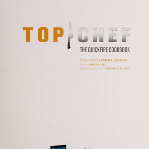 top chef the quickfire cookbook