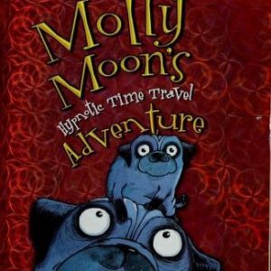 Molly Moon's Hypnotic Time Travel Adventure