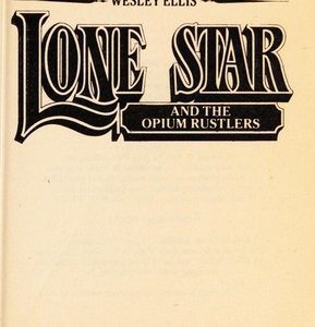 Lone Star # 2 and the opium rustlers