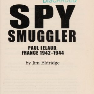 Spy Smuggler: Paul Lelaud, France 1942-1944