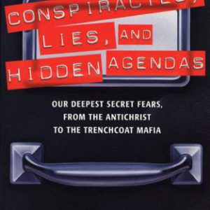 Conspiracies Lies,and Hidden Agendas