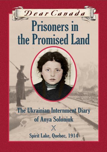 dear canada prisoners in the promised land the unkrainian diary of anya sol