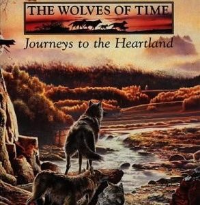 The Wolves of Time-Journeys to the Heartland