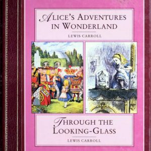alice's adventures in wonderland / through the looking glass