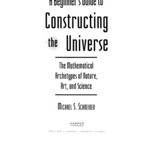 a beginner's guide to constructing the universe