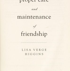 The Proper Care and Maintenance of Friendship