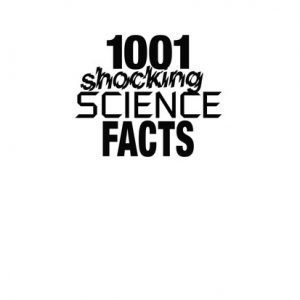 1001 shocking science facts
