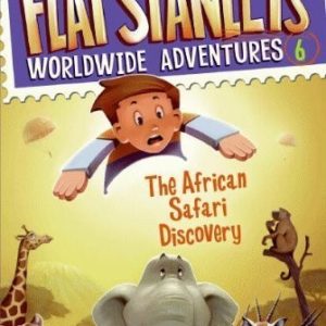 Flat Stanley's Worldwide Adventures #6 - The African Safari Discovery