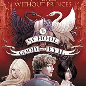 the school for good and evil a world without princes