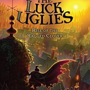 The Luck Uglies - Rise of the Ragged Clover