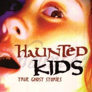 More Haunted Kids True Ghost Stories