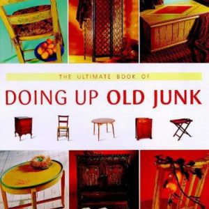 the ultimate book of doing up old junk