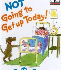 I am not going to get up today!