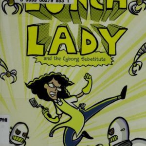 Lunch Lady and the Cyborg Substitute
