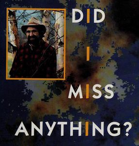 Did I Miss Anything?