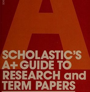 Scholastic's A+ Guide to Research and Term Papers